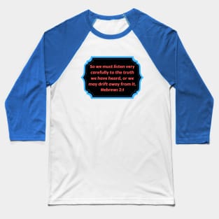 Bible Verse Hebrews 2:1 Baseball T-Shirt